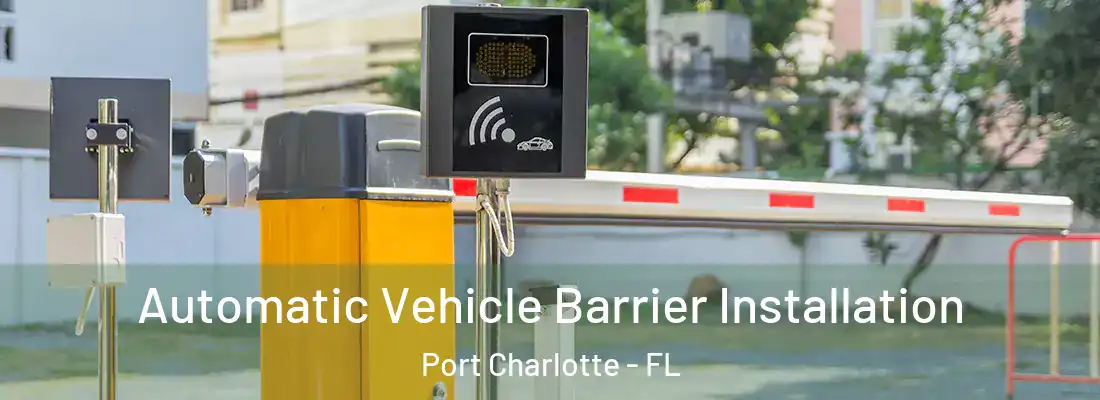 Automatic Vehicle Barrier Installation Port Charlotte - FL