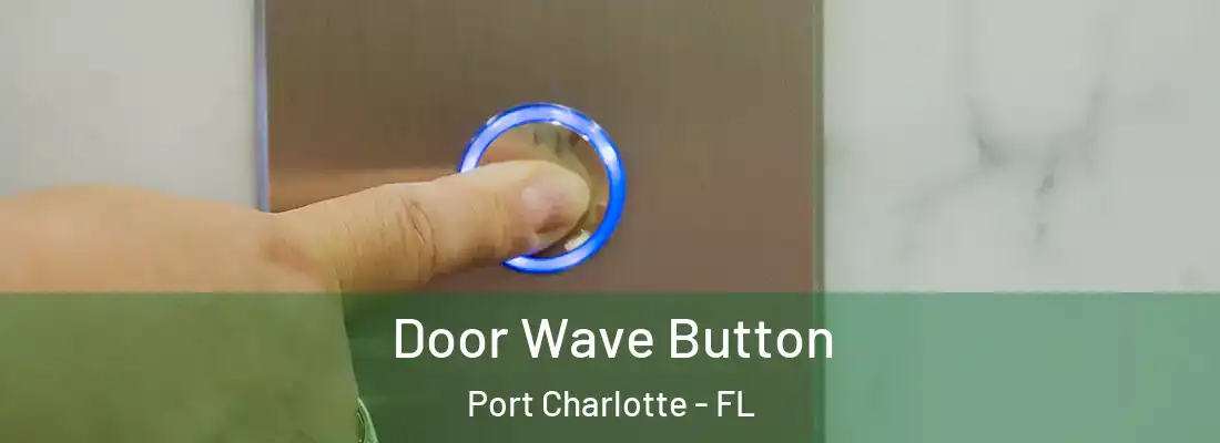 Door Wave Button Port Charlotte - FL