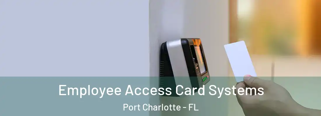 Employee Access Card Systems Port Charlotte - FL